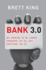 Bank 3.0 : Why Banking Is No Longer Somewhere You Go But Something You Do - Book