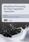 Membrane Processing for Dairy Ingredient Separation - eBook