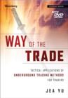 Way of the Trade : Tactical Applications of Underground Trading Methods for Traders and Investors + Online Video Course - Book