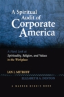 A Spiritual Audit of Corporate America : A Hard Look at Spirituality, Religion, and Values in the Workplace - Book