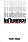 Invisible Influence : The Power to Persuade Anyone, Anytime, Anywhere - Book