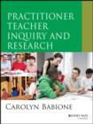 Practitioner Teacher Inquiry and Research - eBook