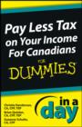Pay Less Tax on Your Income In a Day For Canadians For Dummies - eBook