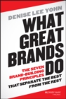 What Great Brands Do : The Seven Brand-Building Principles that Separate the Best from the Rest - Book