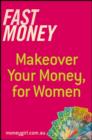 Fast Money : Makeover Your Money for Women - eBook