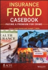 Insurance Fraud Casebook : Paying a Premium for Crime - Book
