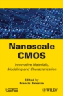 Nanoscale CMOS : Innovative Materials, Modeling and Characterization - Francis Balestra