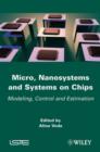 Micro, Nanosystems and Systems on Chips : Modeling, Control, and Estimation - eBook