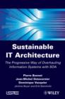 Sustainable IT Architecture : The Progressive Way of Overhauling Information Systems with SOA - eBook