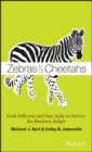 Zebras and Cheetahs : Look Different and Stay Agile to Survive the Business Jungle - Book