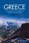 Greece : A Short History of a Long Story, 7,000 BCE to the Present - eBook