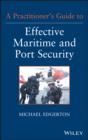 A Practitioner's Guide to Effective Maritime and Port Security - eBook