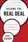 Become the Real Deal : The Proven Path to Influence and Executive Presence - Book