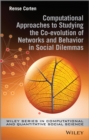 Computational Approaches to Studying the Co-evolution of Networks and Behavior in Social Dilemmas - Book