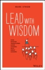 Lead with Wisdom : How Wisdom Transforms Good Leaders into Great Leaders - eBook