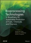 Bioprocessing Technologies in Biorefinery for Sustainable Production of Fuels, Chemicals, and Polymers - eBook