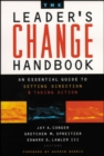 The Leader's Change Handbook : An Essential Guide to Setting Direction and Taking Action - Book
