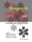 Doing Research in Emergency and Acute Care : Making Order Out of Chaos - eBook