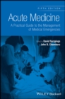 Acute Medicine : A Practical Guide to the Management of Medical Emergencies - Book