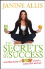 The Secrets of My Success : The Story of Boost Juice, Juicy Bits and All - eBook