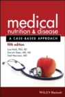 Medical Nutrition and Disease : A Case-Based Approach - Book