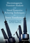 Electromagnetic Transient Analysis and Novel Protective Relaying Techniques for Power Transformers - eBook