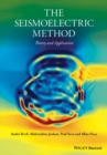 The Seismoelectric Method : Theory and Applications - Book