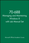 70-688 Managing and Maintaining Windows 8 with Lab Manual Set - Book