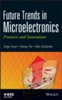 Future Trends in Microelectronics : Frontiers and Innovations - eBook