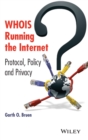 WHOIS Running the Internet : Protocol, Policy, and Privacy - Book
