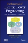 Fundamentals of Electric Power Engineering : From Electromagnetics to Power Systems - Book