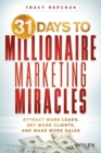 31 Days to Millionaire Marketing Miracles : Attract More Leads, Get More Clients, and Make More Sales - Book