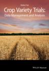 Crop Variety Trials : Data Management and Analysis - Book
