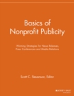 Basics of Nonprofit Publicity : Winning Strategies for News Releases, Press Conferences and Media Relations - Book