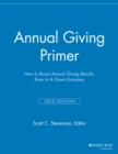 Annual Giving Primer : How to Boost Annual Giving Results, Even in a Down Economy - Book