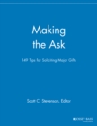 Making the Ask : 149 Tips for Soliciting Major Gifts - Book