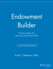 Endowment Builder : Practical Ideas for Securing Endowment Gifts - Book