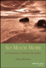 So Much More : An Invitation to Christian Spirituality - Book
