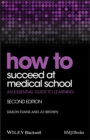 How to Succeed at Medical School : An Essential Guide to Learning - Book