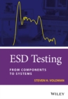 ESD Testing : From Components to Systems - Steven H. Voldman