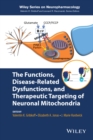 The Functions, Disease-Related Dysfunctions, and Therapeutic Targeting of Neuronal Mitochondria - Book