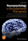 Neuropsychology for Occupational Therapists : Cognition in Occupational Performance - Book