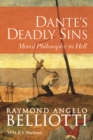 Dante's Deadly Sins : Moral Philosophy In Hell - Book