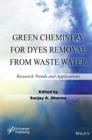 Green Chemistry for Dyes Removal from Waste Water : Research Trends and Applications - eBook