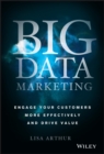 Big Data Marketing : Engage Your Customers More Effectively and Drive Value - Book