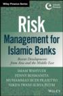 Risk Management for Islamic Banks : Recent Developments from Asia and the Middle East - Book
