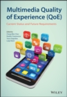 Multimedia Quality of Experience (QoE) : Current Status and Future Requirements - eBook