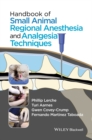 Handbook of Small Animal Regional Anesthesia and Analgesia Techniques - Book