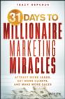 31 Days to Millionaire Marketing Miracles : Attract More Leads, Get More Clients, and Make More Sales - eBook