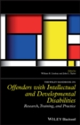 The Wiley Handbook on Offenders with Intellectual and Developmental Disabilities : Research, Training, and Practice - eBook